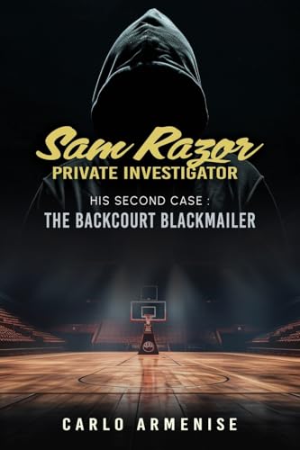 Sam Razor Private Investigator: His Second Case: The Backcourt Blackmailer Sam Razor Private Investigator: His Second Case: The Backcourt Blackmailer von Authors' Tranquility Press
