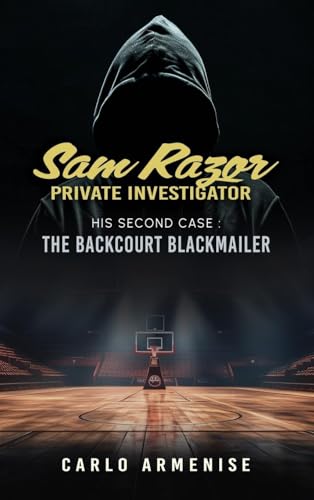 Sam Razor Private Investigator: His Second Case: The Backcourt Blackmailer von Authors' Tranquility Press