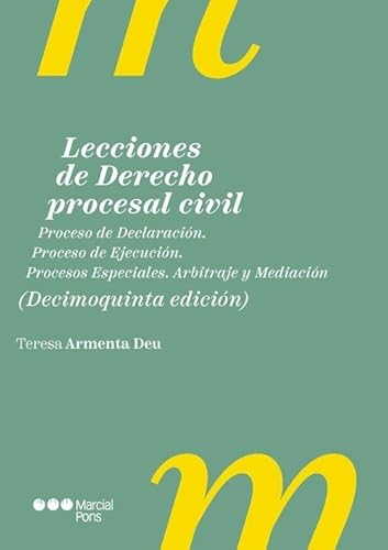 Lecciones de Derecho procesal civil 15.ª ed.: Proceso de Declaración. Proceso de Ejecución. Procesos Especiales. Arbitraje y mediación (Manuales universitarios)