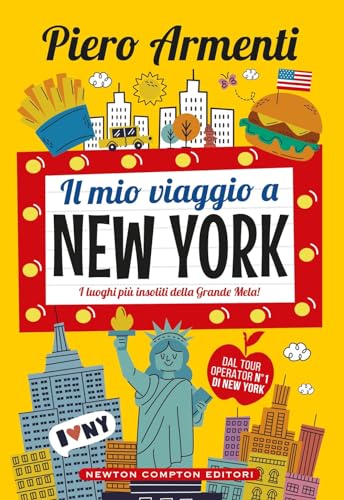 Il mio viaggio a New York. I luoghi più insoliti della Grande Mela! (Grandi manuali Newton)