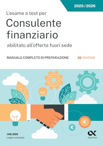 L'esame a test per Consulente finanziario abilitato all'offerta fuori sede. Manuale completo di preparazione (Concorsi & Esami) von Alpha Test