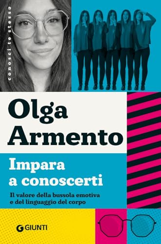 Impara a conoscerti. Il valore della bussola emotiva e del linguaggio del corpo (Conosci te stessǝ)