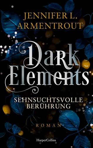 Dark Elements 3 - Sehnsuchtsvolle Berührung: Die SPIEGEL-Bestsellerreihe jetzt im umwerfenden neuen Look! | Von der TikTok-Sensation und internationalen Bestsellerautorin Jennifer L. Armentrout von HarperCollins Taschenbuch