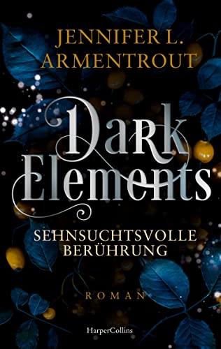 Dark Elements 3 - Sehnsuchtsvolle Berührung: Die SPIEGEL-Bestsellerreihe jetzt im umwerfenden neuen Look! | Von der TikTok-Sensation und internationalen Bestsellerautorin Jennifer L. Armentrout