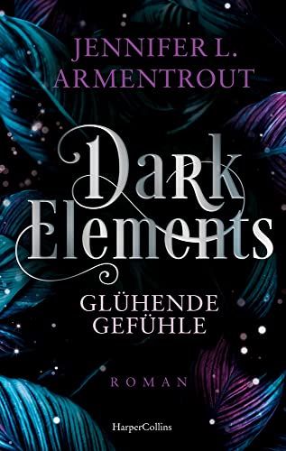 Dark Elements 4 - Glühende Gefühle: Die SPIEGEL-Bestsellerreihe jetzt im umwerfenden neuen Look! | Von der TikTok-Sensation und internationalen Bestsellerautorin Jennifer L. Armentrout Dark Elements 4 - Glühende Gefühle: Die SPIEGEL-Bestsellerreihe jetzt im umwerfenden neuen Look! | Von der TikTok-Sensation und internationalen Bestsellerautorin Jennifer L. Armentrout von HarperCollins