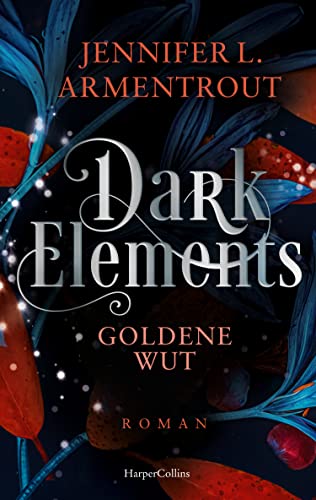 Dark Elements 5 - Goldene Wut: Die SPIEGEL-Bestsellerreihe jetzt im umwerfenden neuen Look! | Von der TikTok-Sensation und internationalen Bestsellerautorin Jennifer L. Armentrout