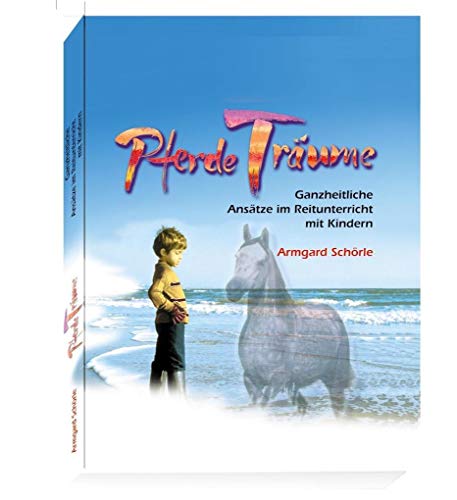 PferdeTräume: Ganzheitliche Ansätze im Reitunterricht mit Kindern von Buch & Bild Verlag