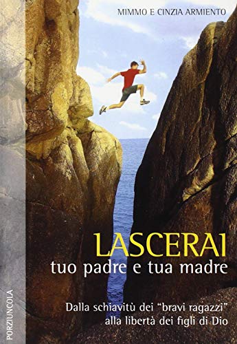 Lascerai tuo padre e tua madre. Dalla schiavitù dei «bravi ragazzi» alla libertà dei figli di Dio (Percorsi) von PERCORSI