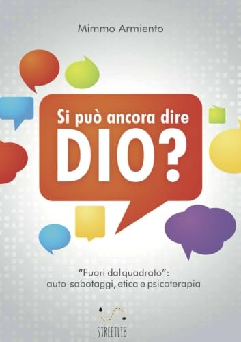 Si può ancora dire Dio?: "Fuori Dal Quadrato": Auto-Sabotaggi, Etica E Psicoterapia