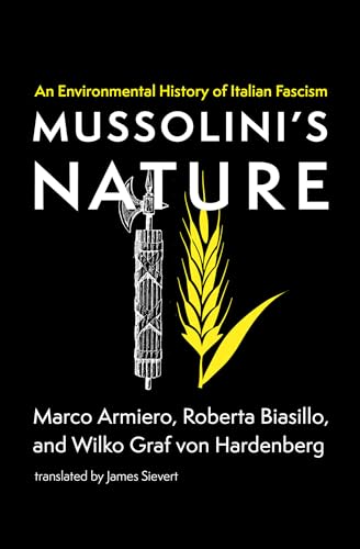 Mussolini's Nature: An Environmental History of Italian Fascism von MIT Press