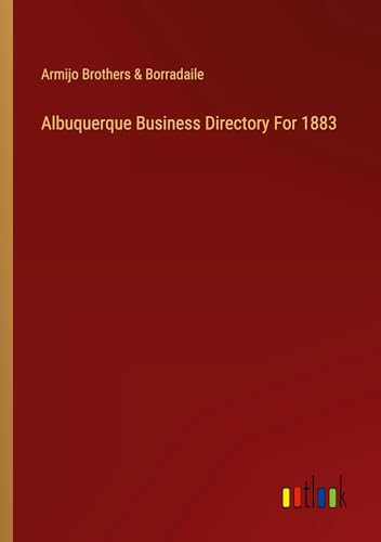 Albuquerque Business Directory For 1883 von Outlook Verlag