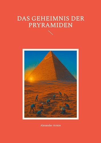 Das Geheimnis der Pryramiden Das Geheimnis der Pryramiden von BoD – Books on Demand