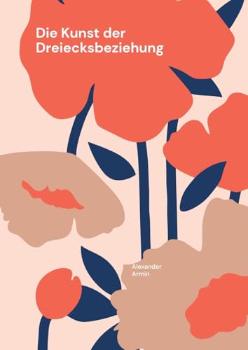 Die Kunst der Dreiecksbeziehung: Navigieren durch Herz und Verstand von BoD – Books on Demand