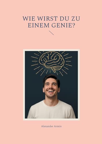 Wie wirst du zu einem Genie? Wie wirst du zu einem Genie? von BoD – Books on Demand