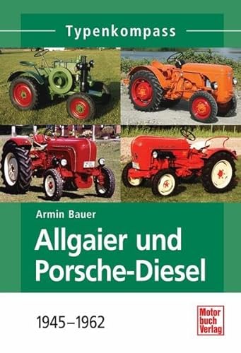 Allgaier und Porsche-Diesel: 1945 - 1962 (Typenkompass)