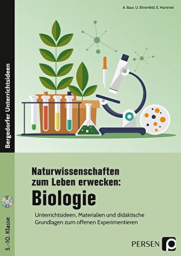 Naturwissenschaften zum Leben erwecken: Biologie: Unterrichtsideen, Materialien und didaktische Grundlagen zum offenen Experimentieren (5. bis 10. Klasse) von Persen Verlag i.d. AAP