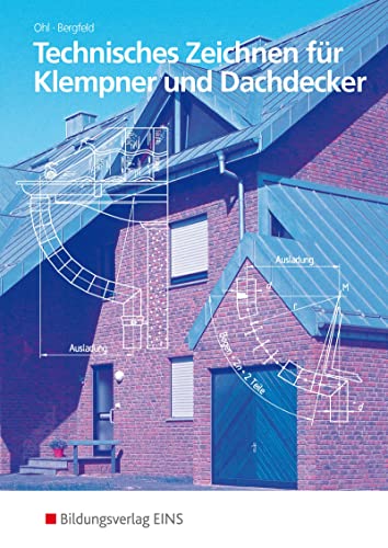 Technisches Zeichnen: für Klempner und Dachdecker Schulbuch: Grundlegendes und angewandtes Projektionszeichnen (Technisches Zeichnen: Ausgabe für Klempner und Dachdecker) Technisches Zeichnen: für Klempner und Dachdecker Schulbuch: Grundlegendes und angewandtes Projektionszeichnen (Technisches Zeichnen: Ausgabe für Klempner und Dachdecker)