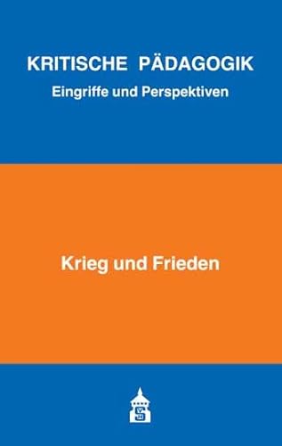 Krieg und Frieden (Kritische Pädagogik) (Kritische Pädagogik: Eingriffe und Perspektiven) von Schneider Hohengehren
