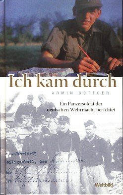 Ich kam durch - Ein Panzersoldat der deutschen Wehrmacht berichtet. von Augsburg, Weltbild Verlag,