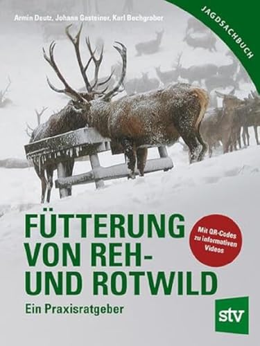 Fütterung von Reh- und Rotwild: Ein Praxisratgeber: Ein Praxisratgeber mit CD