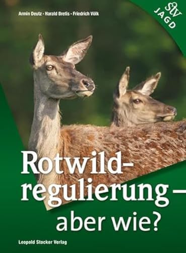 Rotwildregulierung – Aber wie? von Stocker Leopold Verlag