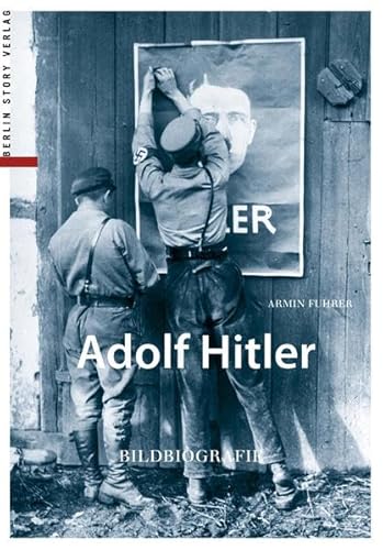 Adolf Hitler: Bildbiografie von Berlin Story Verlag