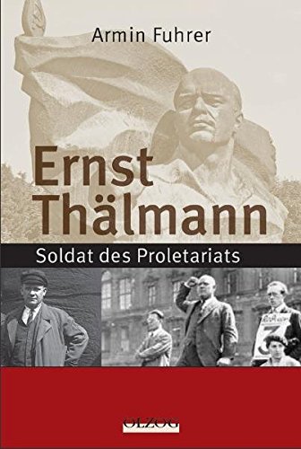 Ernst Thälmann: Soldat des Proletariats