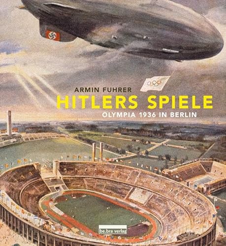 Hitlers Spiele: Olympia 1936 in Berlin von Bebra Verlag