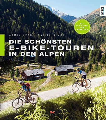Die schönsten E-Bike-Touren in den Alpen: 25 Touren mit Tipps zu Akkuleistung, Reparaturen und Fahrtechnik von DELIUS KLASING