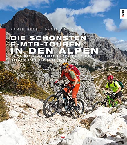 Die schönsten E-MTB-Touren in den Alpen: 20 Touren. Mit Tipps zu Akkuleistung, Reparaturen und Fahrtechnik von DELIUS KLASING