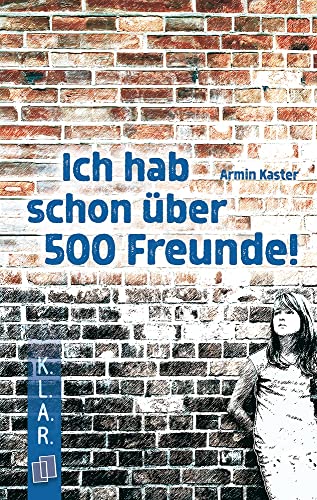 Ich hab schon über 500 Freunde! (K.L.A.R. - Taschenbuch) von Verlag An Der Ruhr