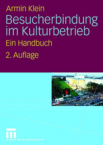 Besucherbindung im Kulturbetrieb: Ein Handbuch von VS Verlag für Sozialwissenschaften
