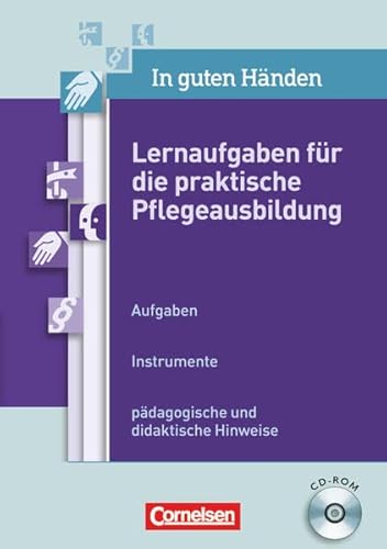 In guten Händen - Unterricht PLUS: Lernaufgaben für die praktische Pflegeausbildung: 1.-3. Ausbildungsjahr. CD-ROM von Cornelsen
