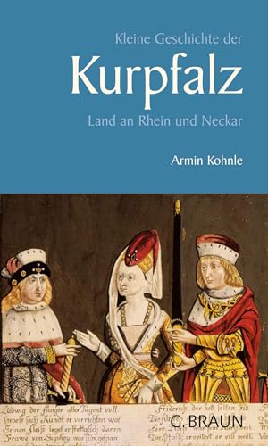 Kleine Geschichte der Kurpfalz: Land an Rhein und Neckar (Kleine Geschichte. Regionalgeschichte - fundiert und kompakt) von Lauinger Verlag