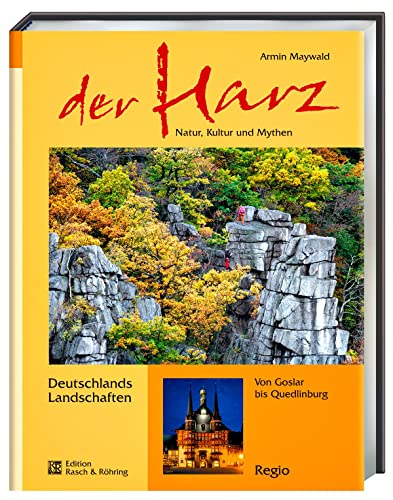 Der Harz: Natur, Kultur und Mythen