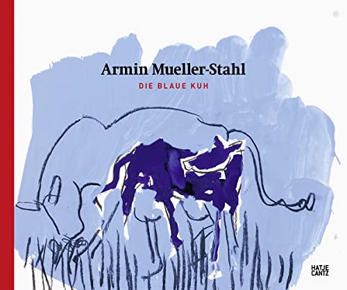 Armin Mueller-Stahl: Die Blaue Kuh von Hatje Cantz