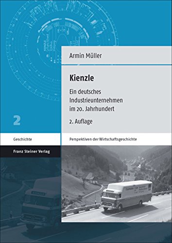 Kienzle: Ein deutsches Industrieunternehmen im 20. Jahrhundert (Perspektiven der Wirtschaftsgeschichte) von Franz Steiner Verlag Wiesbaden GmbH