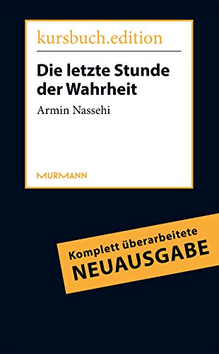 Die letzte Stunde der Wahrheit. Kritik der komplexitätsvergessenen Vernunft: Kritik der komplexitätsvergessenen Vernuft