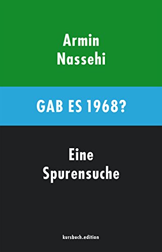 Gab es 1968? Eine Spurensuche von Kursbuch Kulturstiftung / kursbuch.edition