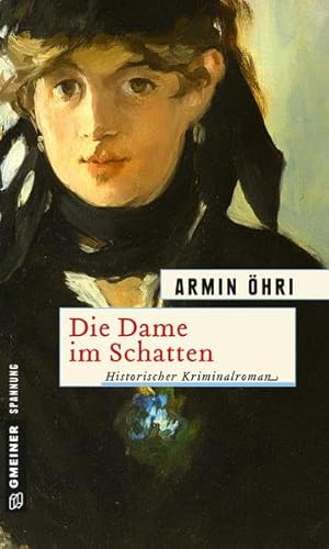Die Dame im Schatten: Julius Bentheims dritter Fall (Historische Romane im GMEINER-Verlag)