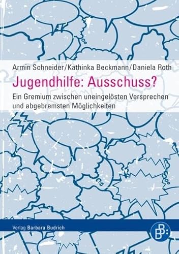 Jugendhilfe: Ausschuss?: Ein Gremium zwischen uneingelösten Versprechen und abgebremsten Möglichkeiten von BUDRICH