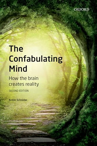 The confabulating mind 2e: How the Brain Creates Reality