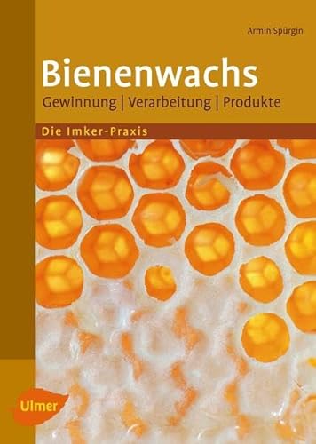 Bienenwachs: Gewinnung, Verarbeitung, Produkte