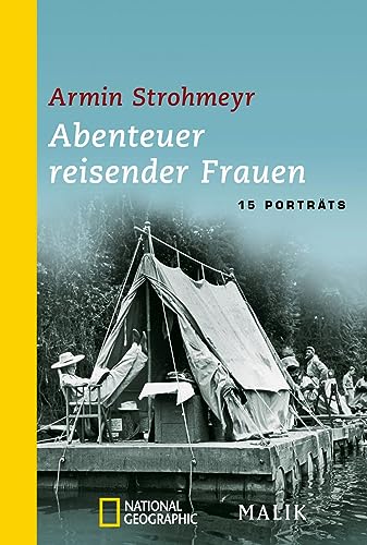 Abenteuer reisender Frauen: 15 Porträts von Piper Verlag GmbH