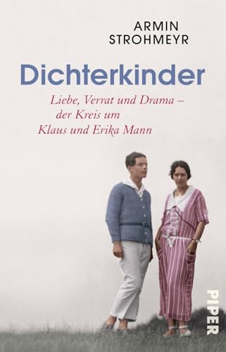 Dichterkinder: Liebe, Verrat und Drama – der Kreis um Klaus und Erika Mann