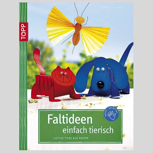 Faltideen - einfach tierisch: Lustige Tiere aus Papier