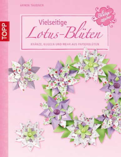 Vielseitige Lotus-Blüten: Kränze, Kugeln und mehr aus Papierblüten