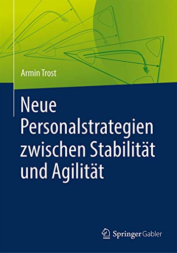 Neue Personalstrategien zwischen Stabilität und Agilität von Springer
