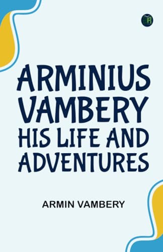 Arminius Vambery his life and adventures von Zinc Read