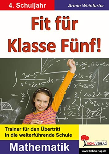 Fit für Klasse Fünf! - Mathematik: Trainer für den Übertritt in die weiterführende Schule von Kohl Verlag